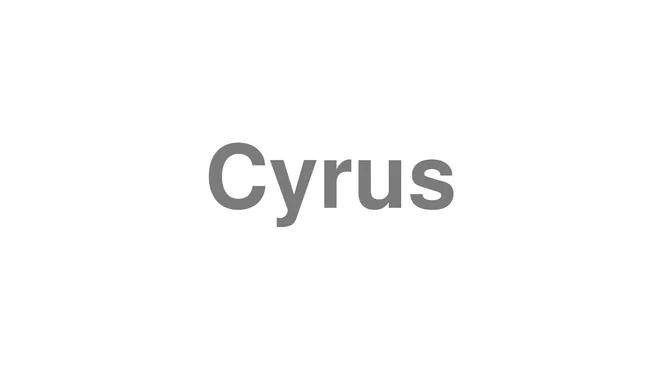 How to Pronounce Cyrus