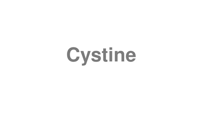 How to Pronounce Cystine