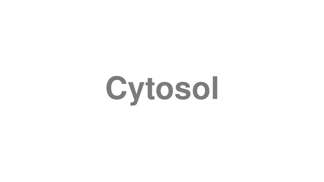 How to Pronounce Cytosol