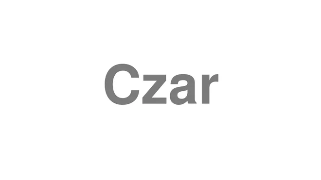 How to Pronounce Czar