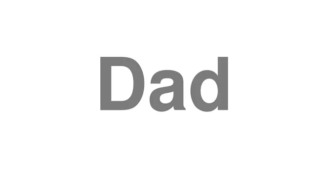 How to Pronounce Dad