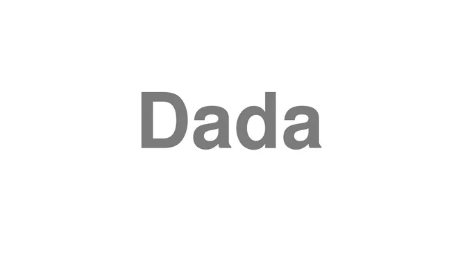 How to Pronounce Dada