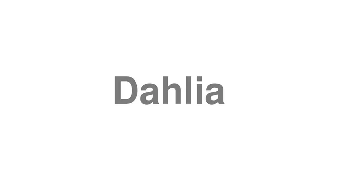 How to Pronounce Dahlia