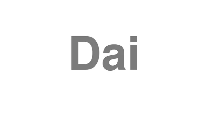 How to Pronounce Dai