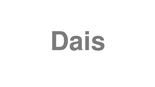 How to Pronounce Dais