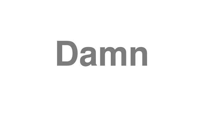 How to Pronounce Damn