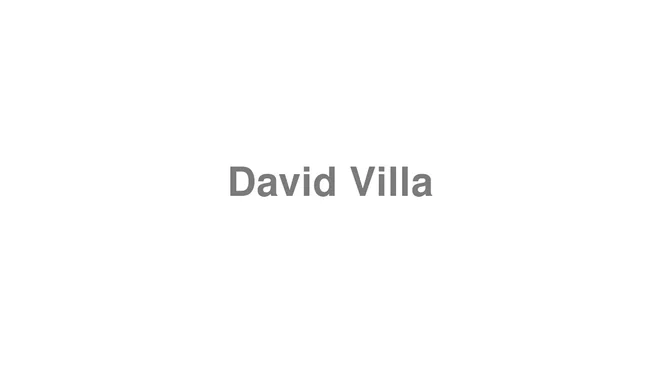 How to Pronounce David Villa