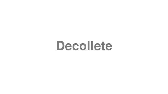 How to Pronounce Decollete