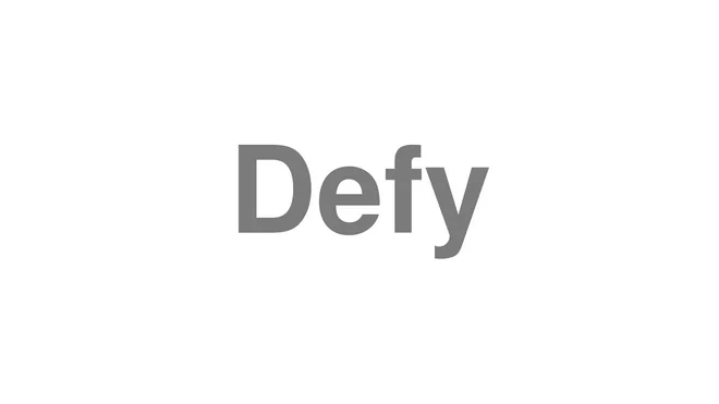 How to Pronounce Defy