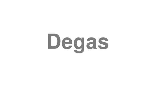 How to Pronounce Degas