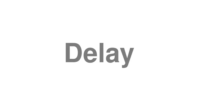 How to Pronounce Delay