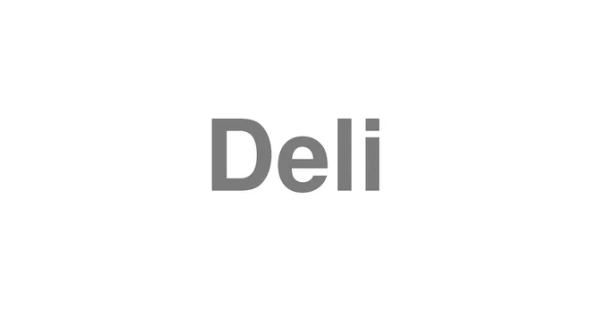 How to Pronounce Deli
