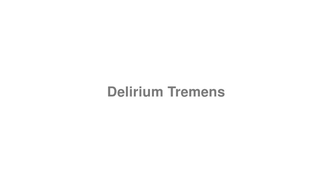 How to Pronounce Delirium Tremens