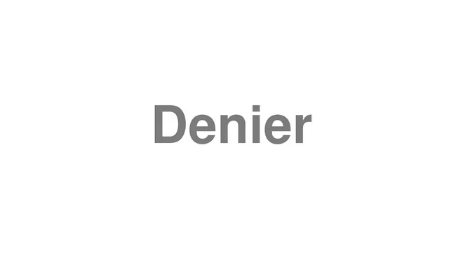 How to Pronounce Denier