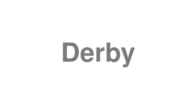 How to Pronounce Derby