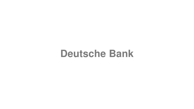How to Pronounce Deutsche Bank