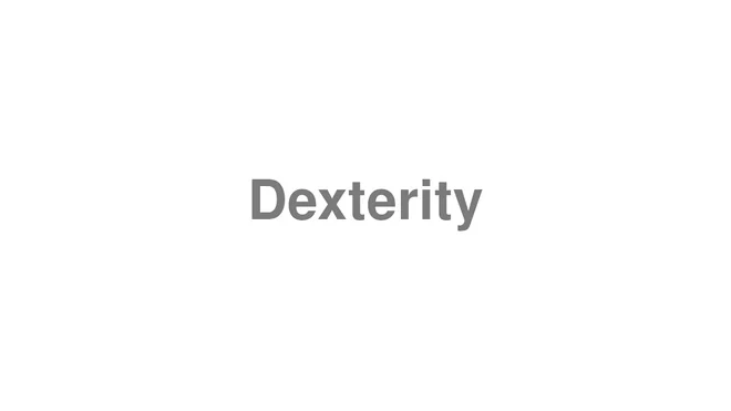How to Pronounce Dexterity