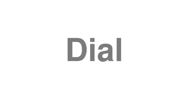 How to Pronounce Dial