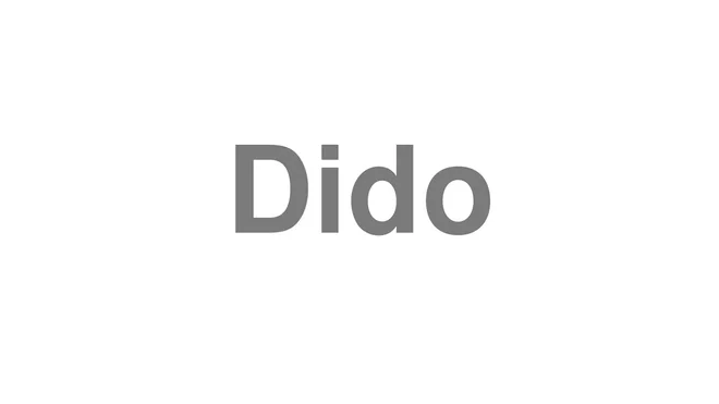 How to Pronounce Dido