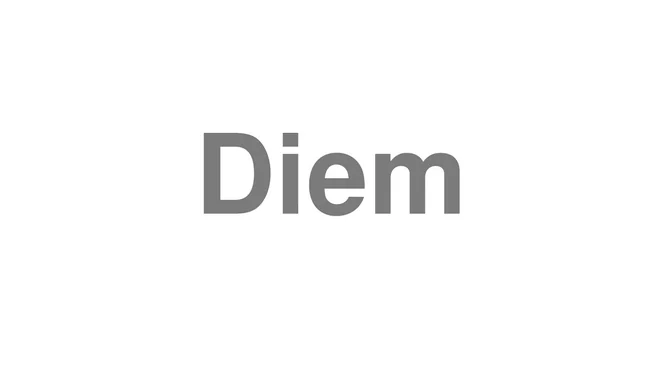 How to Pronounce Diem