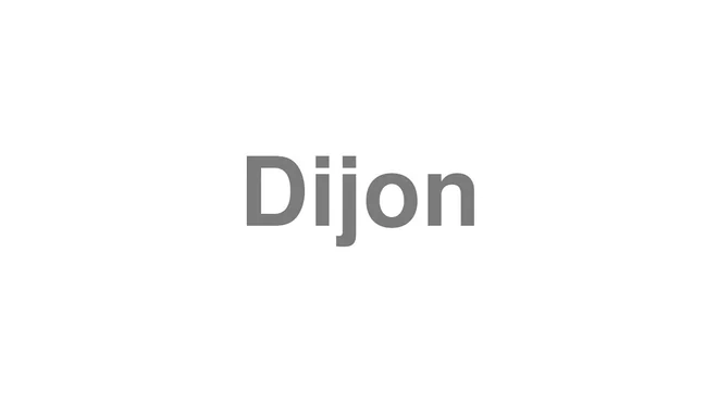 How to Pronounce Dijon