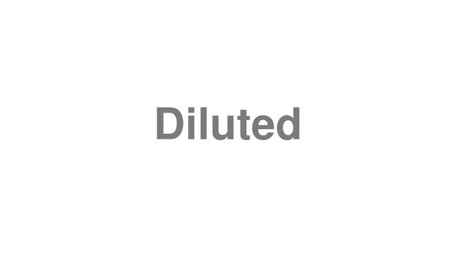 How to Pronounce Diluted