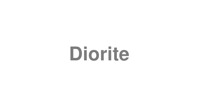How to Pronounce Diorite