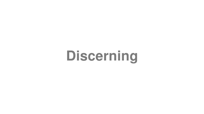 How to Pronounce Discerning