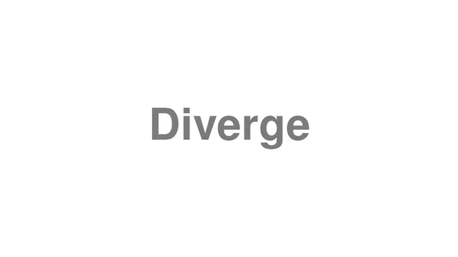 How to Pronounce Diverge