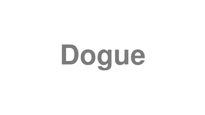 How to Pronounce Dogue