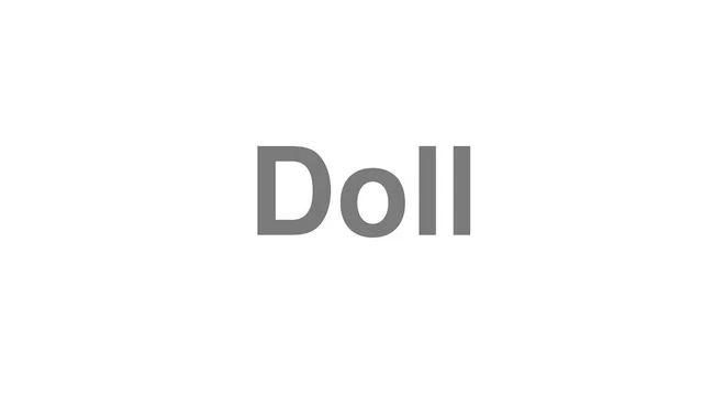 How to Pronounce Doll