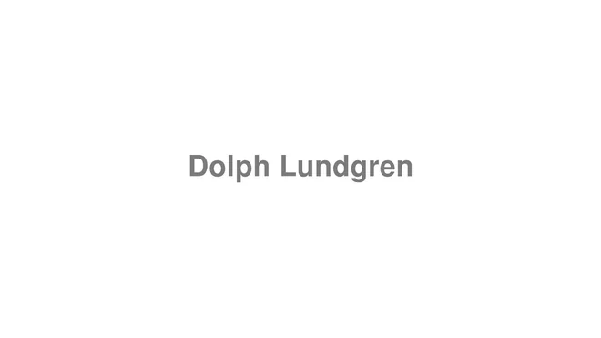 How to Pronounce Dolph Lundgren