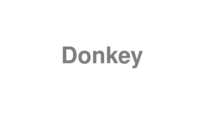 How to Pronounce Donkey