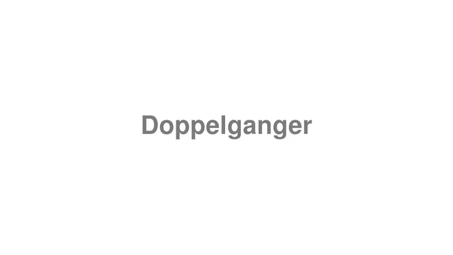 How to Pronounce Doppelganger