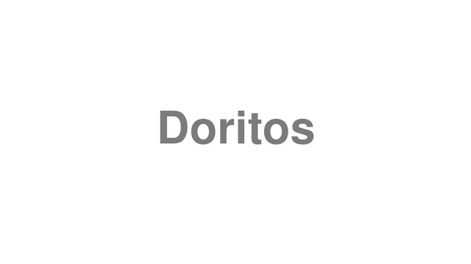 How to Pronounce Doritos