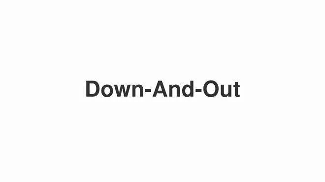 How to Pronounce Down-And-Out