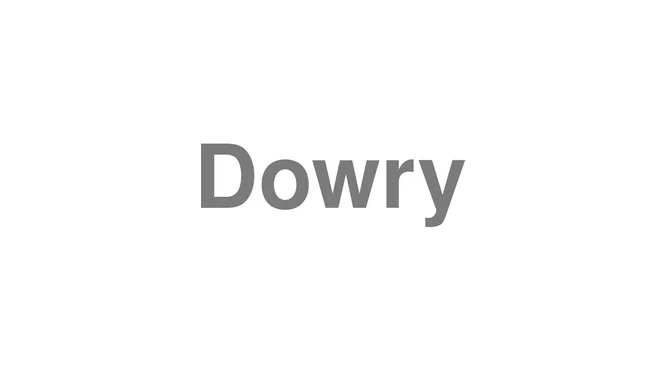 How to Pronounce Dowry