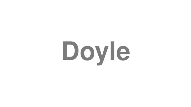 How to Pronounce Doyle