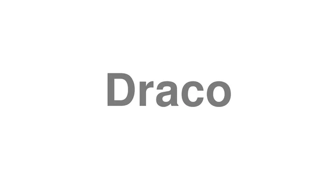 How to Pronounce Draco