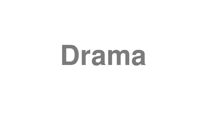 How to Pronounce Drama