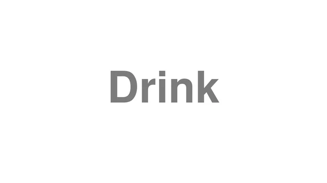 How to Pronounce Drink