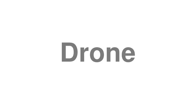 How to Pronounce Drone