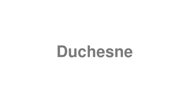 How to Pronounce Duchesne