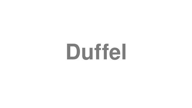 How to Pronounce Duffel