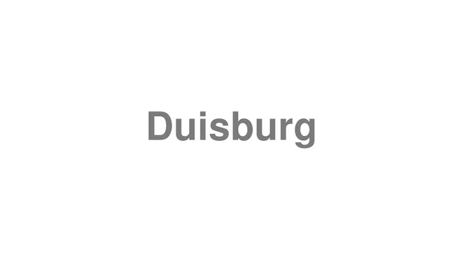 How to Pronounce Duisburg