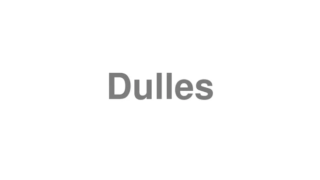 How to Pronounce Dulles