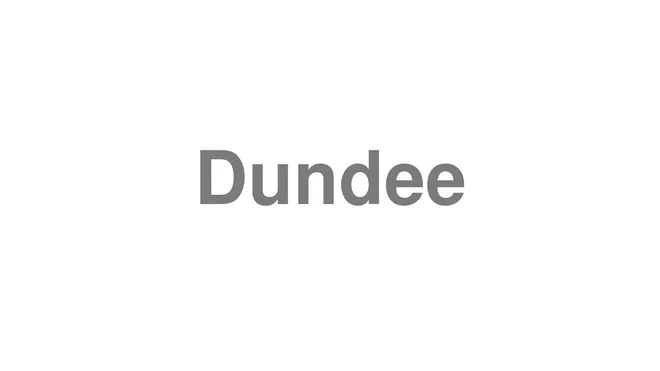 How to Pronounce Dundee