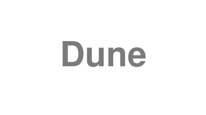 How to Pronounce Dune