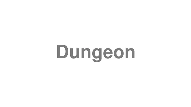 How to Pronounce Dungeon