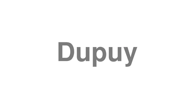 How to Pronounce Dupuy